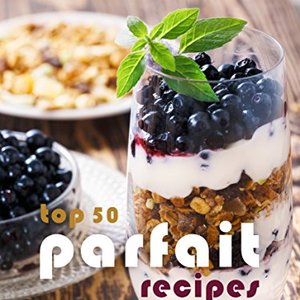 The Top 50 Most Delicious Parfait Recipes To Try At Home