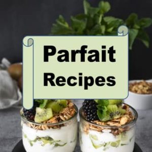 Parfait Recipes Decadent Dessert Cookbook